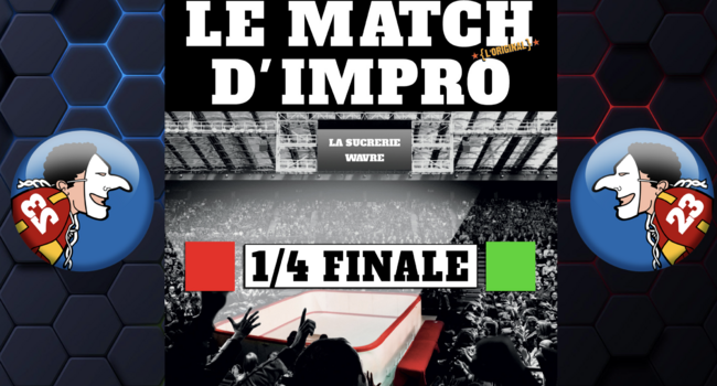 Match d'impro - 1/4 Finale : ROUGE vs VERT